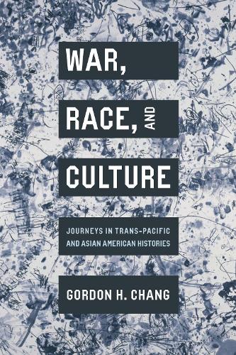 Бумажная книга «War, Race, and Culture: Journeys in Trans-Pacific and Asian American Histories», автор Гордон Х. Чанг - фото №1