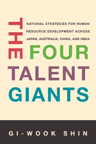Бумажная книга «The Four Talent Giants: National Strategies for Human Resource Development Across Japan, Australia, China, and India», автор Ги Вук Шин - фото №1