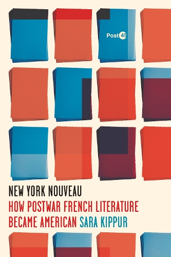 Паперова книга «New York Nouveau: How Postwar French Literature Became American», автор Сара Кіпур - фото №1