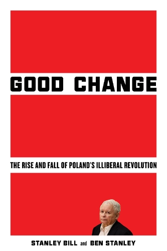 Бумажная книга «Good Change: The Rise and Fall of Poland's Illiberal Revolution», автор Бен Стэнли - фото №1
