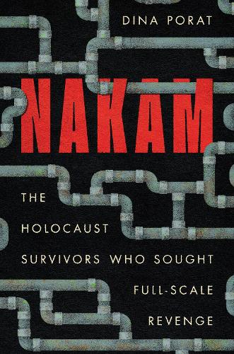 Бумажная книга «Nakam: The Holocaust Survivors Who Sought Full-Scale Revenge», автор Дина Порат - фото №1