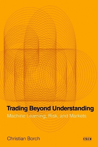 Бумажная книга «Trading Beyond Understanding: Machine Learning, Risk, and Markets», автор Кристиан Борх - фото №1