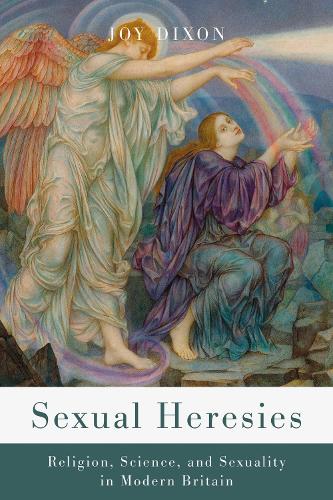 Паперова книга «Sexual Heresies: Religion, Science, and Sexuality in Modern Britain», автор Джой Діксон - фото №1