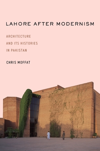 Бумажная книга «Lahore After Modernism: Architecture and Its Histories in Pakistan», автор Крис Моффат - фото №1