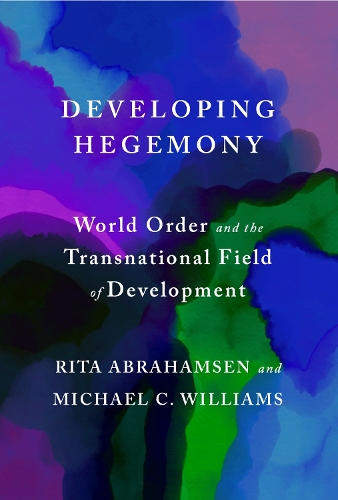 Бумажная книга «Developing Hegemony: World Order and the Transnational Field of Development», авторов Майкл К. Уильямс, Рита Абрахамсен - фото №1
