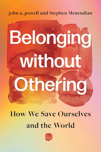 Бумажная книга «Belonging Without Othering: How We Save Ourselves and the World», автор Джон А. Пауэлл - фото №1