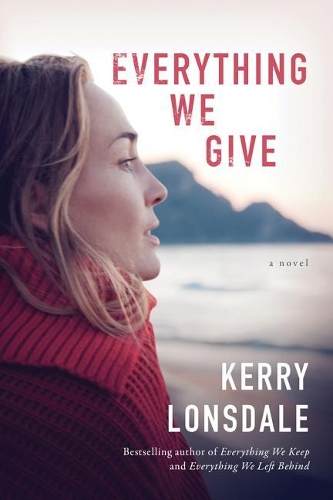 Бумажная книга «Everything We Give: A Novel», автор Керри Лонсдейл - фото №1