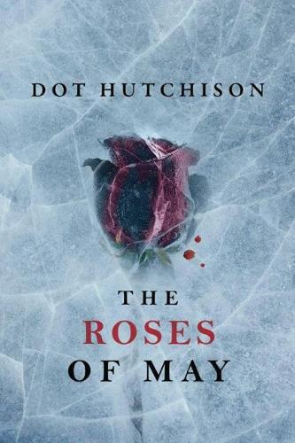 Бумажная книга «The Roses of May», автор Дот Хатчисон - фото №1