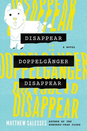 Бумажная книга «Disappear Doppelgänger Disappear: A Novel», автор Мэтью Салессес - фото №1