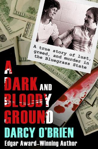 Бумажная книга «A Dark and Bloody Ground: A True Story of Lust, Greed, and Murder in the Bluegrass State», автор Дарси О'Брайен - фото №1
