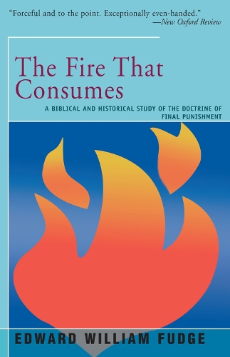 Бумажная книга «The Fire That Consumes: A Biblical and Historical Study of the Doctrine of the Final Punishment», автор Эдвард Фадж - фото №1