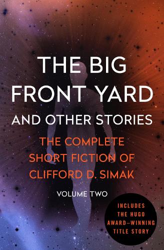Бумажная книга «The Big Front Yard: And Other Stories», автор Клиффорд Саймак - фото №1