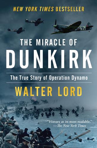 Бумажная книга «The Miracle of Dunkirk: The True Story of Operation Dynamo», автор Уолтер Лорд - фото №1