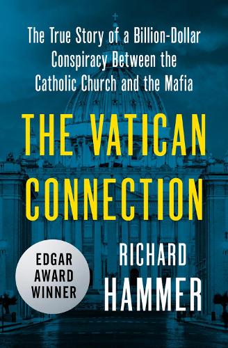 Бумажная книга «The Vatican Connection: The True Story of a Billion-Dollar Conspiracy Between the Catholic Church and the Mafia», автор Ричард Хамер - фото №1