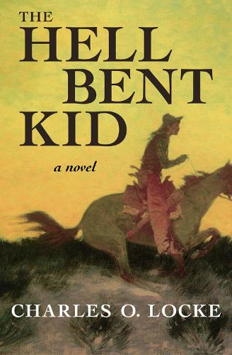Бумажная книга «The Hell Bent Kid: A Novel», автор Чарльз О. Лок - фото №1