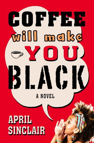 Бумажная книга «Coffee Will Make You Black: A Novel», автор Эйприл Синклер - фото №1