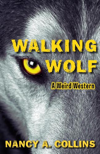 Бумажная книга «Walking Wolf: A Weird Western», автор Нэнси А. Коллинз - фото №1