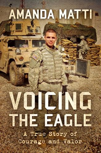 Бумажная книга «Voicing the Eagle: A True Story of Courage and Valor», автор Аманда Матти - фото №1