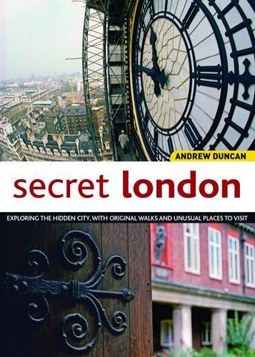 Бумажная книга «Secret London, Updated Edition: Exploring the Hidden City, with Original Walks and Unusual Places to Visit», автор Эндрю Дункан - фото №1
