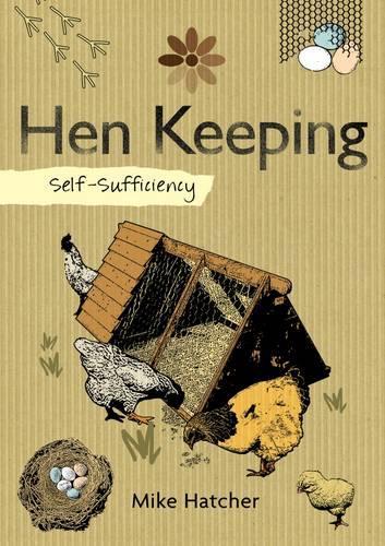 Бумажная книга «Self-Sufficiency: Hen Keeping: Raising Chickens at Home», автор Майк Хэтчер - фото №1