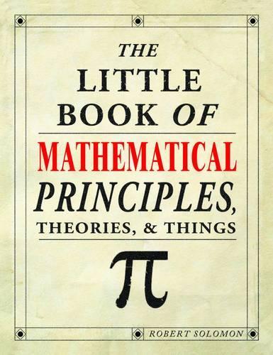 Бумажная книга «The Little Book of Mathematical Principles, Theories & Things», автор Роберт Соломон - фото №1