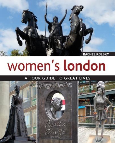 Бумажная книга «Women's London: A Tour Guide to Great Lives», автор Рэйчел Кольски - фото №1