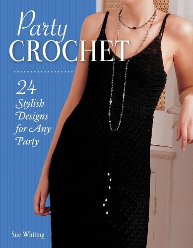 Паперова книга «Party Crochet: 24 Stylish Designs for Any Party», автор С'ю Уайтiнг - фото №1
