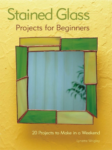 Бумажная книга «Stained Glass Projects for Beginners: 31 Projects to Make in a Weekend», автор Линетт Ригли - фото №1