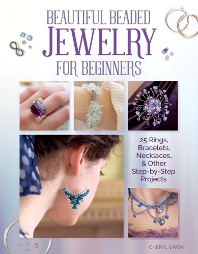 Бумажная книга «Beautiful Beaded Jewelry for Beginners: 25 Rings, Bracelets, Necklaces, and Other Step-By-Step Projects», автор Шерил Оуэн - фото №1