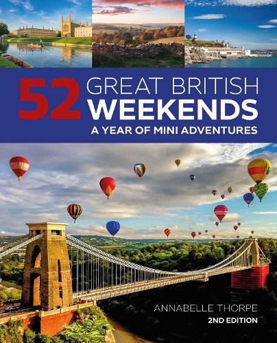 Бумажная книга «52 Great British Weekends - 2nd edition: A Year of Mini Adventures», автор Аннабель Торп - фото №1