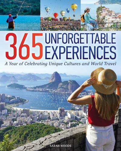 Бумажная книга «365 Unforgettable Experiences: A Year of Celebrating Unique Cultures and World Travel», автор Сара Вудс - фото №1