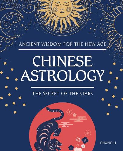 Бумажная книга «Chinese Astrology: The Secret of the Stars», автор Чунг Ли - фото №1