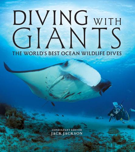 Бумажная книга «Diving with Giants: The World's Best Ocean Wildlife Dives», автор Джек Джексон - фото №1
