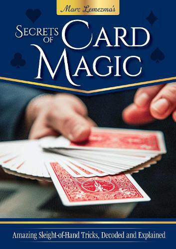 Бумажная книга «Secrets of Card Magic: Amazing Sleight-of-Hand Tricks, Decoded and Explained», автор Марк Лемезма - фото №1