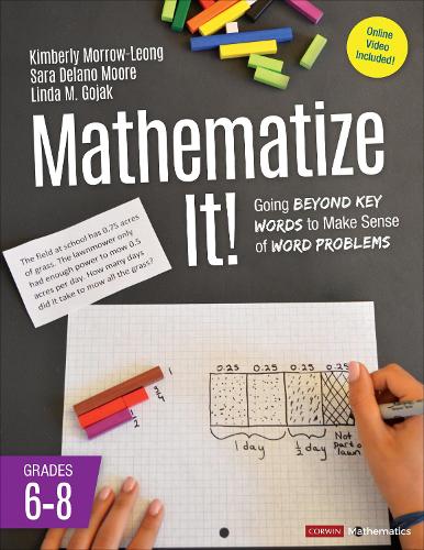 Бумажная книга «Mathematize It! [Grades 6-8]: Going Beyond Key Words to Make Sense of Word Problems, Grades 6-8», авторов Кимберли Морроу-Леонг, Линда М. Гояк, Сара Делано Мур - фото №1