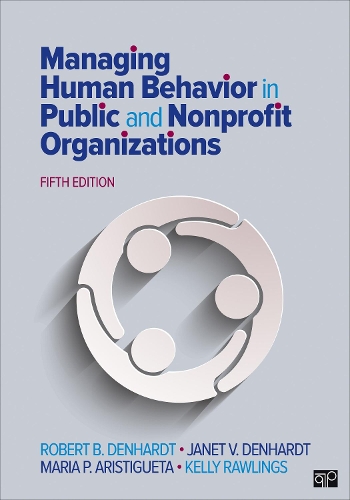Бумажная книга «Managing Human Behavior in Public and Nonprofit Organizations», авторов Джанет В. Денхардт, Мария П. Аристигета, Роберт Б. Денхардт - фото №1