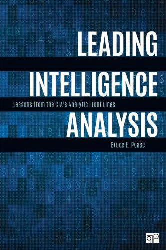 Бумажная книга «Leading Intelligence Analysis: Lessons from the CIA’s Analytic Front Lines», автор Брюс Е. Пиз - фото №1