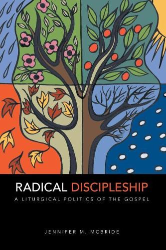 Бумажная книга «Radical Discipleship: A Liturgical Politics of the Gospel», автор Дженнифер М. Макбрайд - фото №1