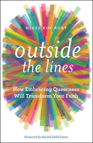 Бумажная книга «Outside the Lines: How Embracing Queerness Will Transform Your Faith», авторов Михи Ким-Корт, Рэйчел Хелд Эванс - фото №1