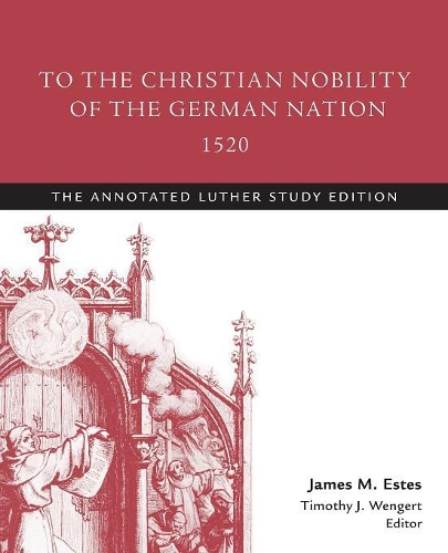 Бумажная книга «To the Christian Nobility of the German Nation, 1520: The Annotated Luther Study Edition», автор Мартин Лютер - фото №1