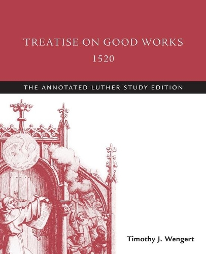 Бумажная книга «Treatise on Good Works, 1520: The Annotated Luther Study Edition», автор Мартин Лютер - фото №1