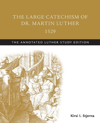 Бумажная книга «The Large Catechism of Dr. Martin Luther, 1529: The Annotated Luther Study Edition», автор Кирси И. Стьерна - фото №1