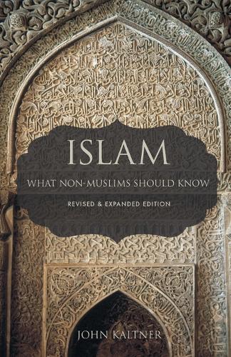 Бумажная книга «Islam: What Non-Muslims Should Know, Revised & Expanded Edition», автор Джон Калтнер - фото №1