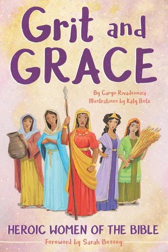 Бумажная книга «Grit and Grace: Heroic Women of the Bible», автор Кэрин Риваденейра - фото №1