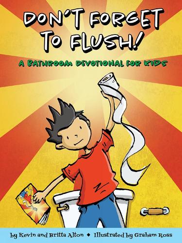 Бумажная книга «Don't Forget to Flush: A Bathroom Devotional for Kids», авторов Бритта Алтон, Кевин Алтон - фото №1