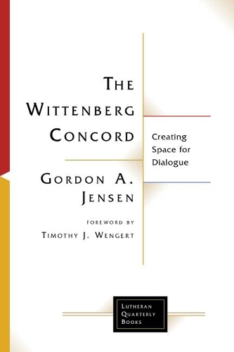 Бумажная книга «The Wittenberg Concord: Creating Space for Dialogue», автор Гордон А. Дженсен - фото №1