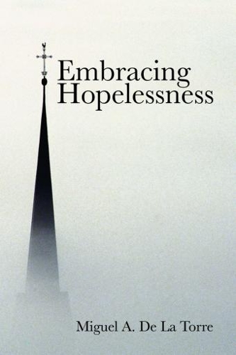 Бумажная книга «Embracing Hopelessness», автор Мигель А. Де Ла Торре - фото №1