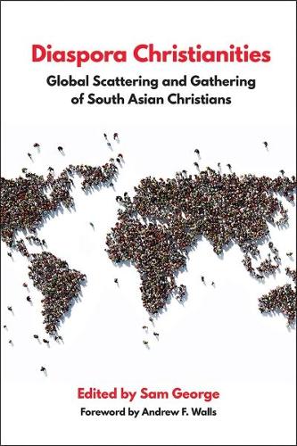 Бумажная книга «Diaspora Christianities: Global Scattering and Gathering of South Asian Christians», автор Сэм Джордж - фото №1