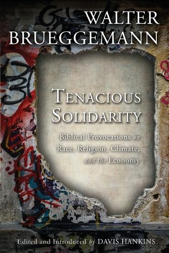 Бумажная книга «Tenacious Solidarity: Biblical Provocations on Race, Religion, Climate, and the Economy», автор Уолтер Брюггеманн - фото №1