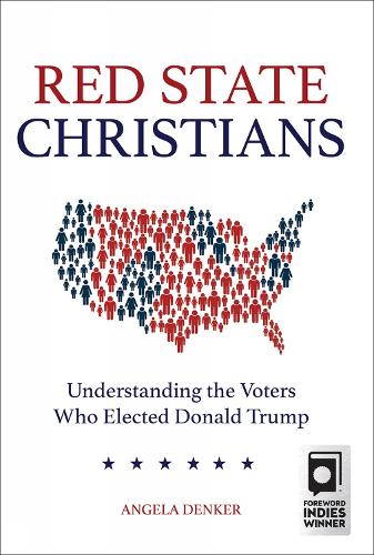 Бумажная книга «Red State Christians: Understanding the Voters Who Elected Donald Trump», автор Анжела Денкер - фото №1